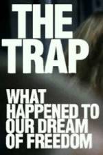 Watch The Trap What Happened to Our Dream of Freedom 123movieshub
