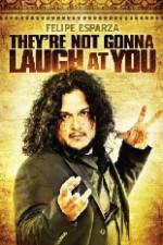 Watch Felipe Esparza The're Not Gonna Laugh At You 123movieshub