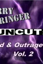 Watch Jerry Springer Wild and Outrageous Vol 2 123movieshub
