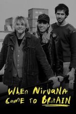 Watch When Nirvana Came to Britain Online 123movieshub