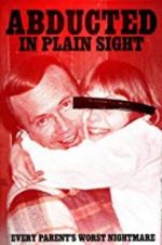 Watch Abducted in Plain Sight 123movieshub