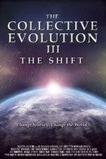 Watch The Collective Evolution III: The Shift 123movieshub