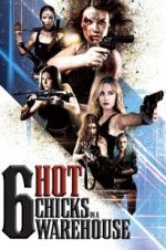 Watch Six Hot Chicks in a Warehouse 123movieshub