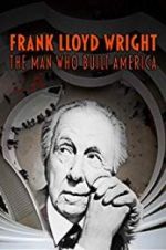 Watch Frank Lloyd Wright: The Man Who Built America 123movieshub