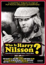 Watch Who Is Harry Nilsson (And Why Is Everybody Talkin\' About Him?) Online 123movieshub