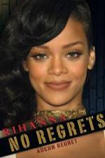 Watch Rihanna No Regrets 123movieshub