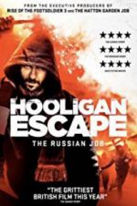 Watch Hooligan Escape The Russian Job 123movieshub