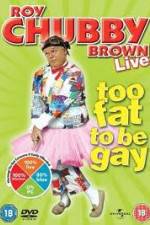 Watch Roy Chubby Brown Too Fat To Be Gay 123movieshub