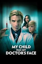Watch My Child Has My Doctor's Face Online 123movieshub