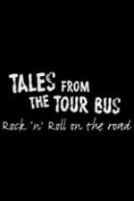 Watch Tales from the Tour Bus: Rock \'n\' Roll on the Road 123movieshub