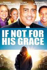 Watch If Not for His Grace 123movieshub