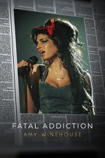 Watch Fatal Addiction: Amy Winehouse 123movieshub