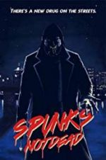 Watch Spunk\'s Not Dead 123movieshub