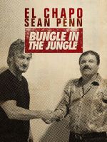 Watch El Chapo & Sean Penn: Bungle in the Jungle Online 123movieshub