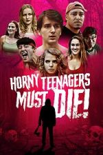 Watch Horny Teenagers Must Die! 123movieshub