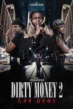 Watch Dirty Money 2 End Game Online 123movieshub