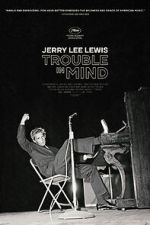 Watch Jerry Lee Lewis: Trouble in Mind Online 123movieshub