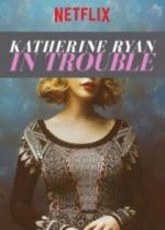 Watch Katherine Ryan: In Trouble Online 123movieshub