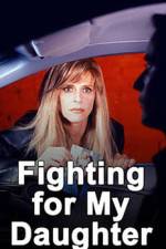 Watch Fighting for My Daughter 123movieshub