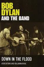 Watch Bob Dylan And The Band Down In The Flood 123movieshub