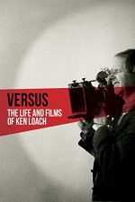Watch Versus: The Life and Films of Ken Loach 123movieshub