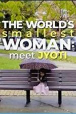 Watch The World\'s Smallest Woman: Meet Jyoti 123movieshub