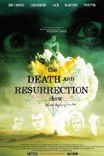 Watch The Death and Resurrection Show 123movieshub