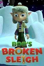 Watch Bob's Broken Sleigh 123movieshub