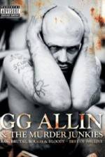 Watch GG Allin & the Murder Junkies - Raw, Brutal, Rough & Bloody 123movieshub