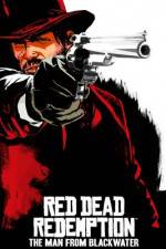 Watch Red Dead Redemption The Man from Blackwater 123movieshub
