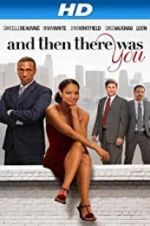 Watch And Then There Was You 123movieshub