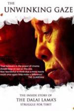 Watch The Unwinking Gaze The Inside Story of the Dalai Lamas Struggle for Tibet 123movieshub