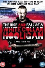 Watch The Rise & Fall of a White Collar Hooligan 123movieshub