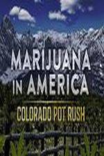 Watch Marijuana in America: Colorado Pot Rush 123movieshub