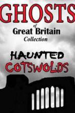 Watch Ghosts of Great Britain Collection: Haunted Cotswolds 123movieshub