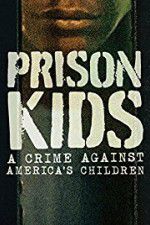 Watch Prison Kids A Crime Against Americas Children 123movieshub