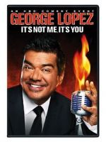 Watch George Lopez: It\'s Not Me, It\'s You Online 123movieshub