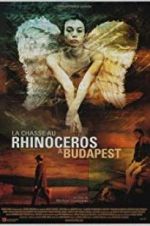 Watch Rhinoceros Hunting in Budapest 123movieshub