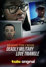 Watch Behind the Crime: Deadly Military Love Triangle 123movieshub
