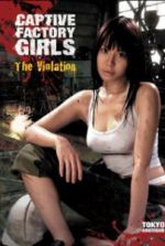 Watch Captive Factory Girls: The Violation Online 123movieshub