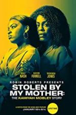 Watch Stolen by My Mother: The Kamiyah Mobley Story 123movieshub