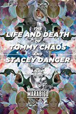 Watch The Life and Death of Tommy Chaos and Stacey Danger 123movieshub