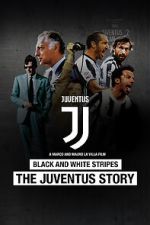 Watch Black and White Stripes: The Juventus Story Online 123movieshub