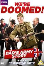 Watch We're Doomed! The Dad's Army Story 123movieshub