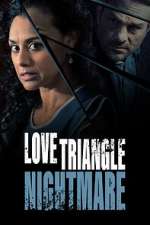 Watch Love Triangle Nightmare Online 123movieshub