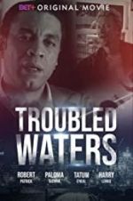 Watch Troubled Waters 123movieshub