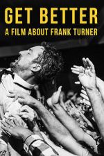 Watch Get Better: A Film About Frank Turner Online 123movieshub