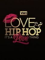 Watch Love & Hip Hop: It\'s a Love Thing 123movieshub