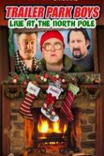 Watch Trailer Park Boys: Live at the North Pole 123movieshub