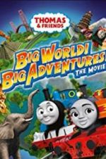 Watch Thomas & Friends: Big World! Big Adventures! The Movie 123movieshub